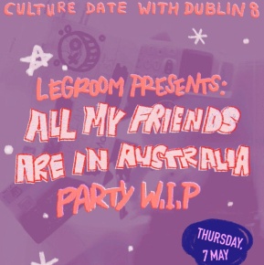 ALL MY FRIENDS ARE IN AUSTRALIA PARTY WIP Caoimhe O Farrell